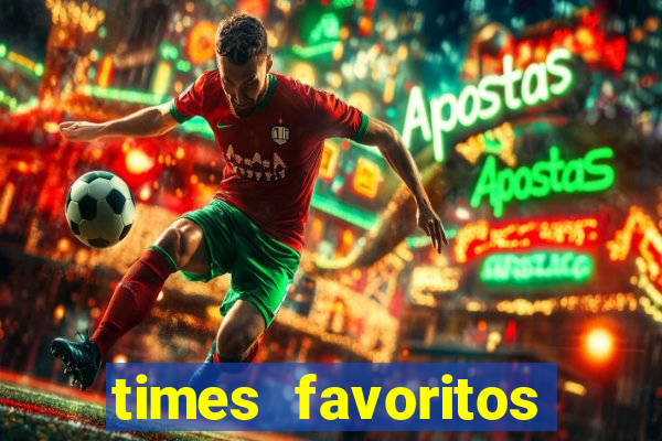 times favoritos para ganhar hoje