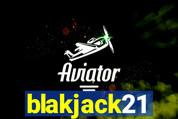 blakjack21