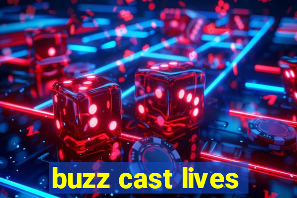 buzz cast lives