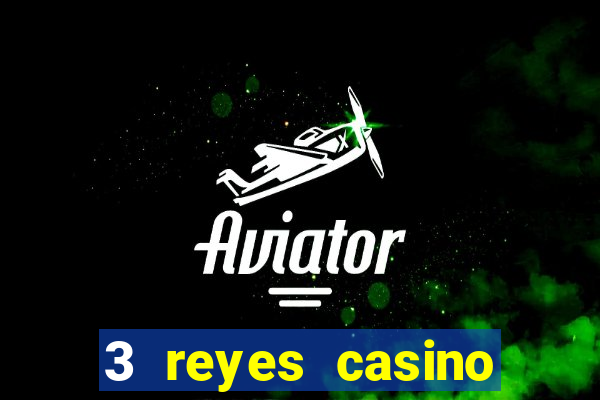 3 reyes casino juegos populares gratis