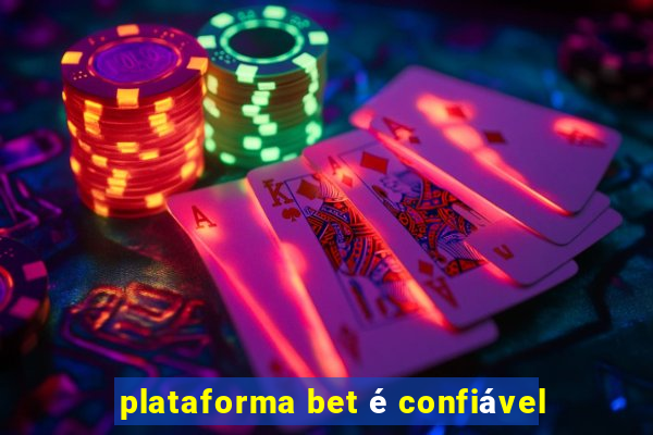 plataforma bet é confiável