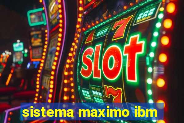 sistema maximo ibm