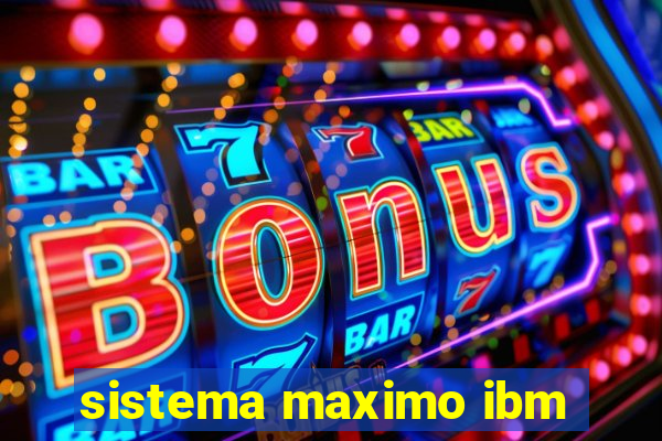 sistema maximo ibm