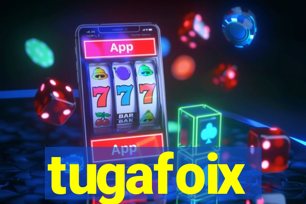 tugafoix