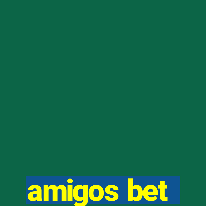 amigos bet