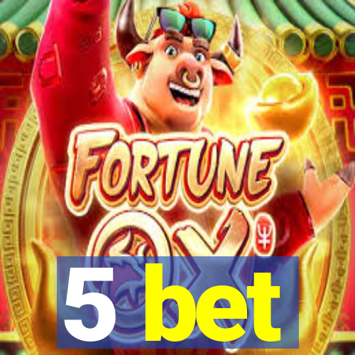 5 bet