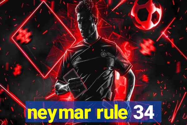 neymar rule 34