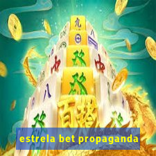 estrela bet propaganda