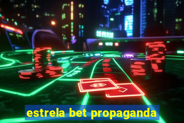 estrela bet propaganda