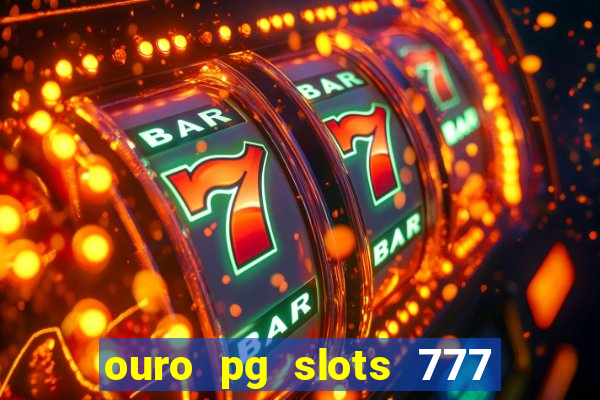 ouro pg slots 777 茅 confi谩vel