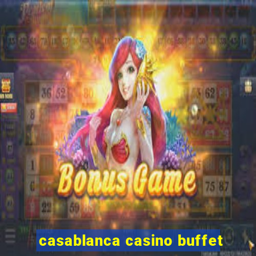 casablanca casino buffet