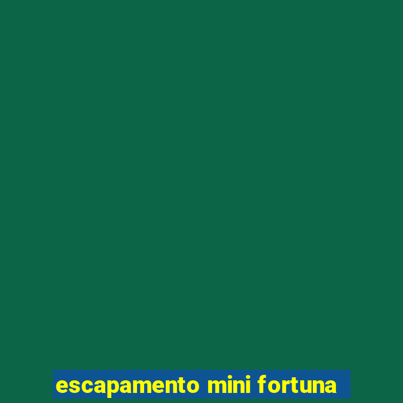 escapamento mini fortuna