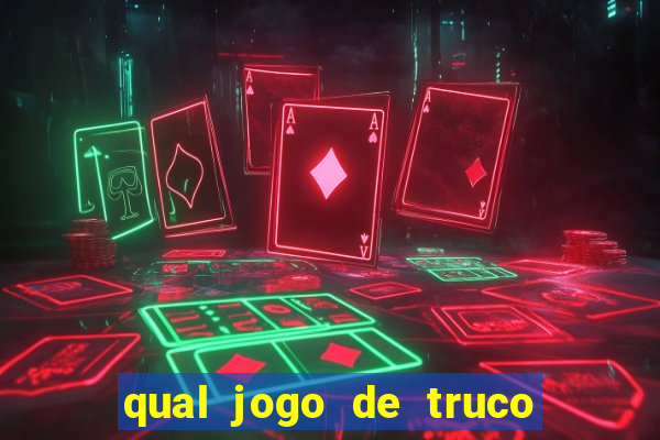 qual jogo de truco ganhar dinheiro