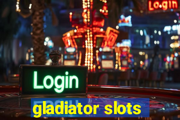 gladiator slots