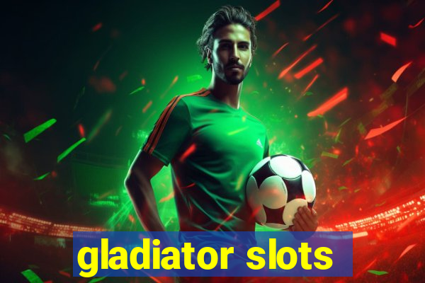 gladiator slots