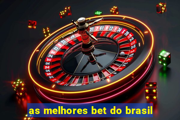 as melhores bet do brasil