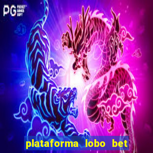 plataforma lobo bet é confiável