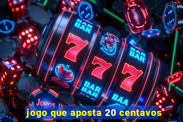 jogo que aposta 20 centavos