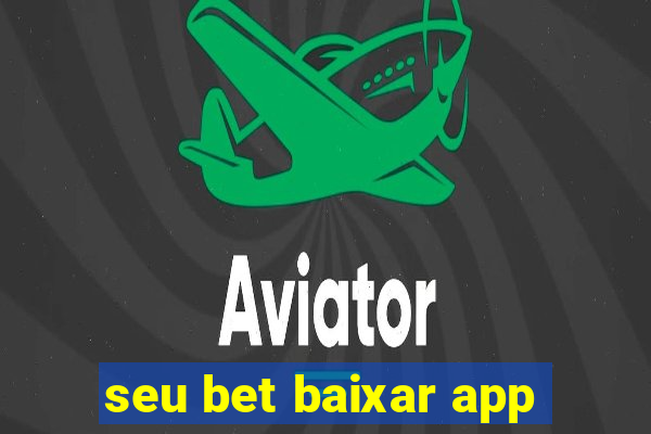 seu bet baixar app