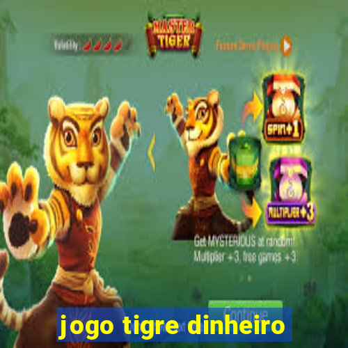 jogo tigre dinheiro