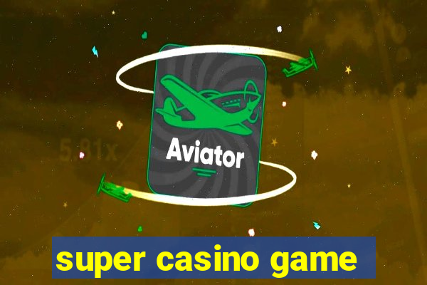 super casino game