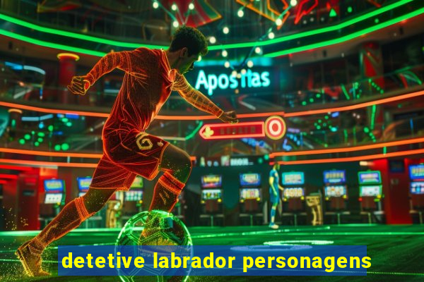 detetive labrador personagens