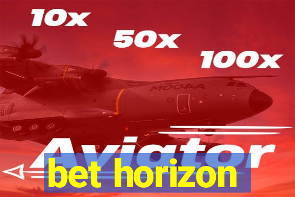 bet horizon