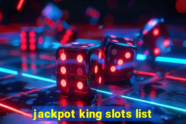 jackpot king slots list