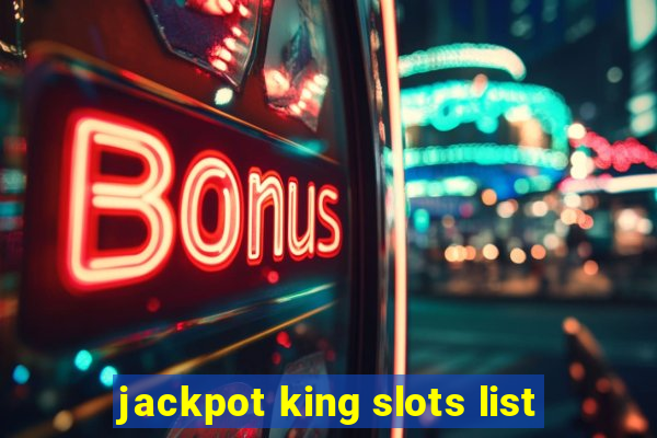 jackpot king slots list