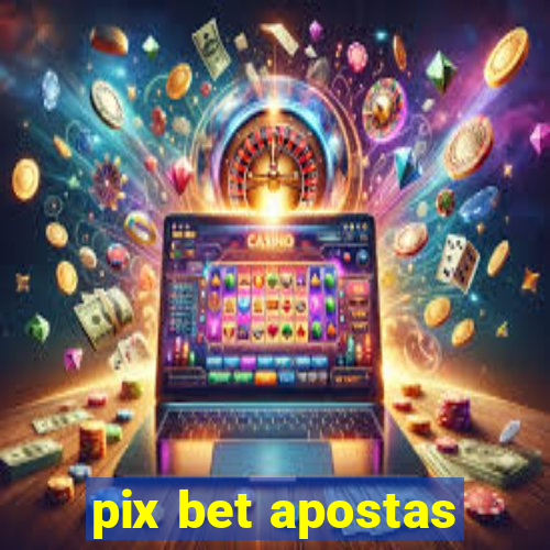 pix bet apostas