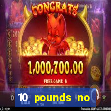 10 pounds no deposit casino