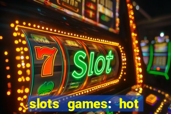 slots games: hot vegas casino