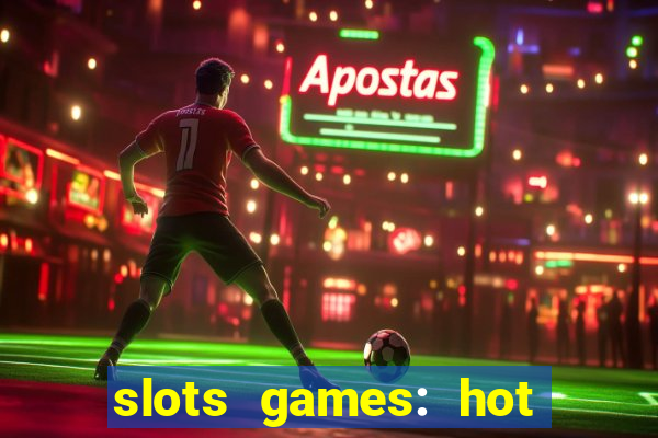 slots games: hot vegas casino