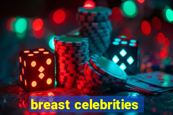 breast celebrities