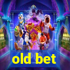 old bet