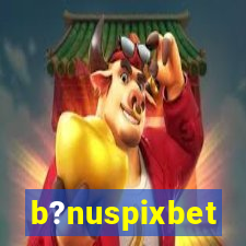 b?nuspixbet