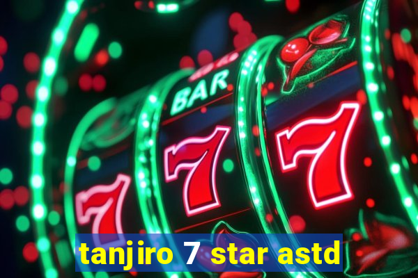 tanjiro 7 star astd