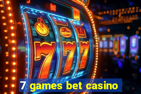 7 games bet casino