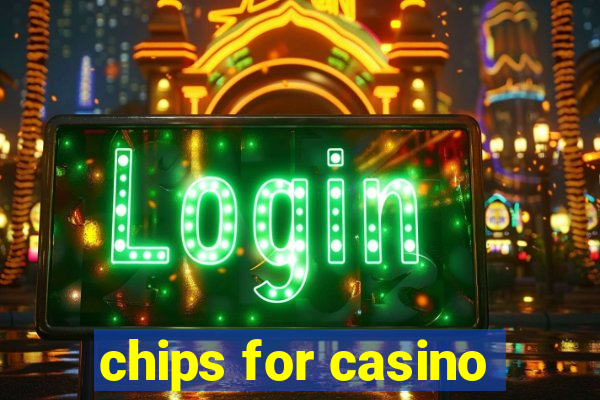 chips for casino