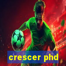 crescer phd