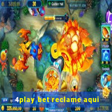 4play bet reclame aqui