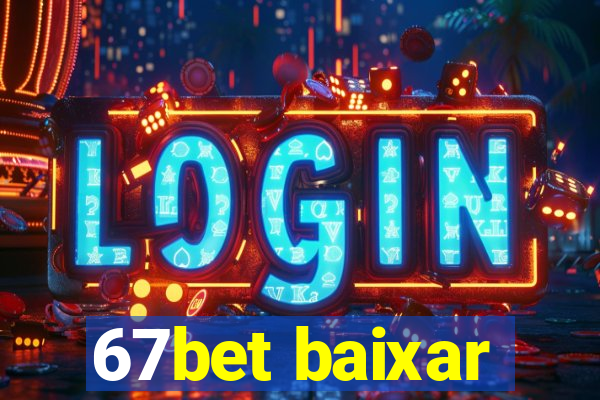 67bet baixar