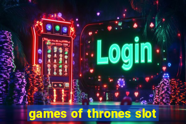 games of thrones slot