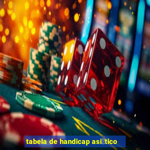 tabela de handicap asi谩tico