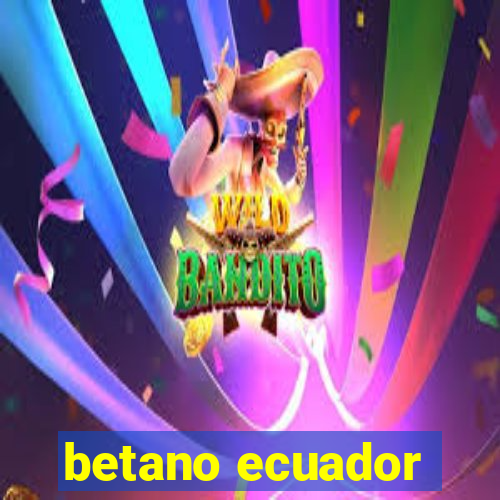 betano ecuador