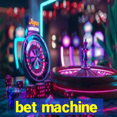 bet machine