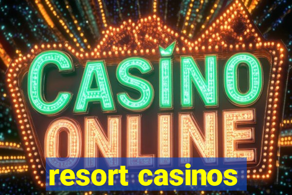 resort casinos