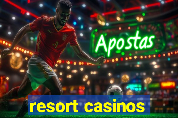 resort casinos