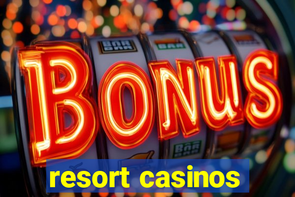 resort casinos