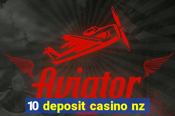 10 deposit casino nz